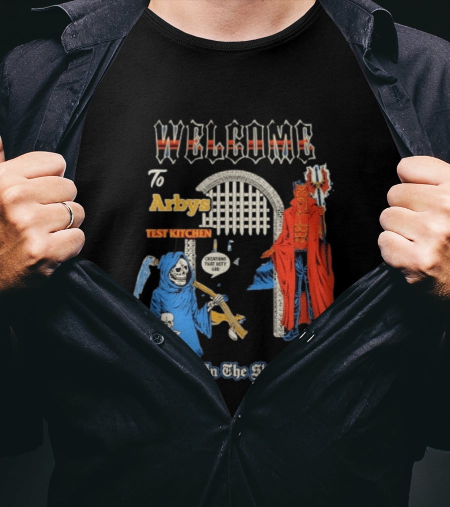Welcome To Arby's Test Kitchen Creations That Defy God I've Been In The Shit Brother T-Shirt