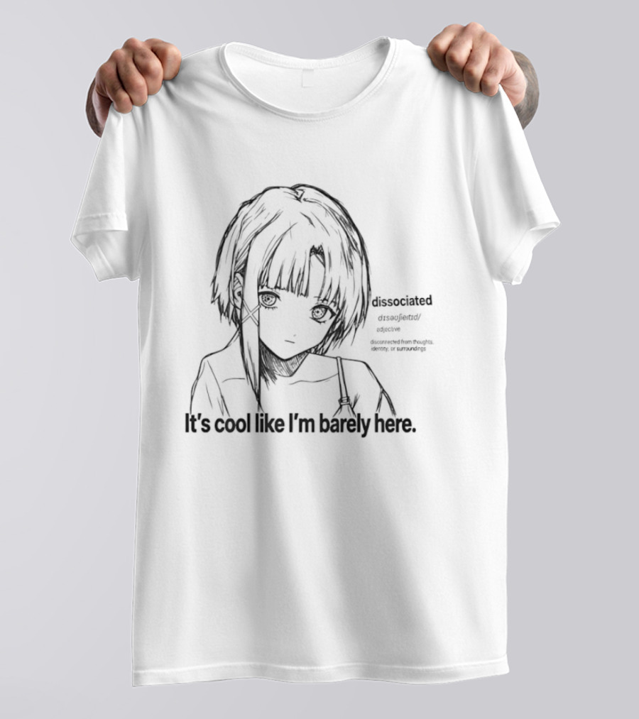 Dissociated Definition It's Cool Like I'm Barely Here T-Shirt