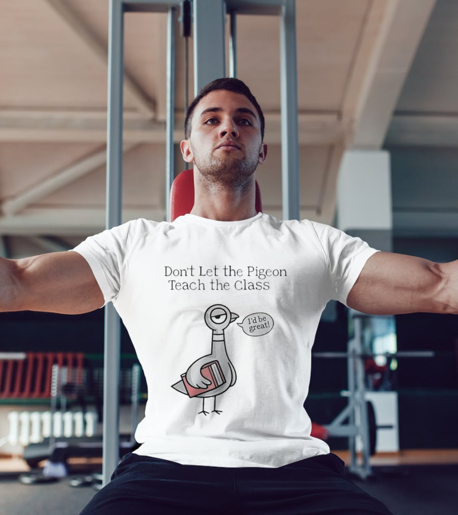 Don't Let The Pigeon Teach The Class Mo Willems Book T-Shirt