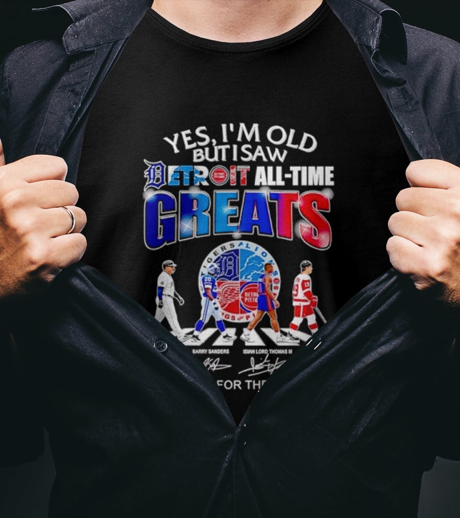 Yes I'm Old But I Saw Detroit All Time Greats Thank You For The Memories T-Shirt