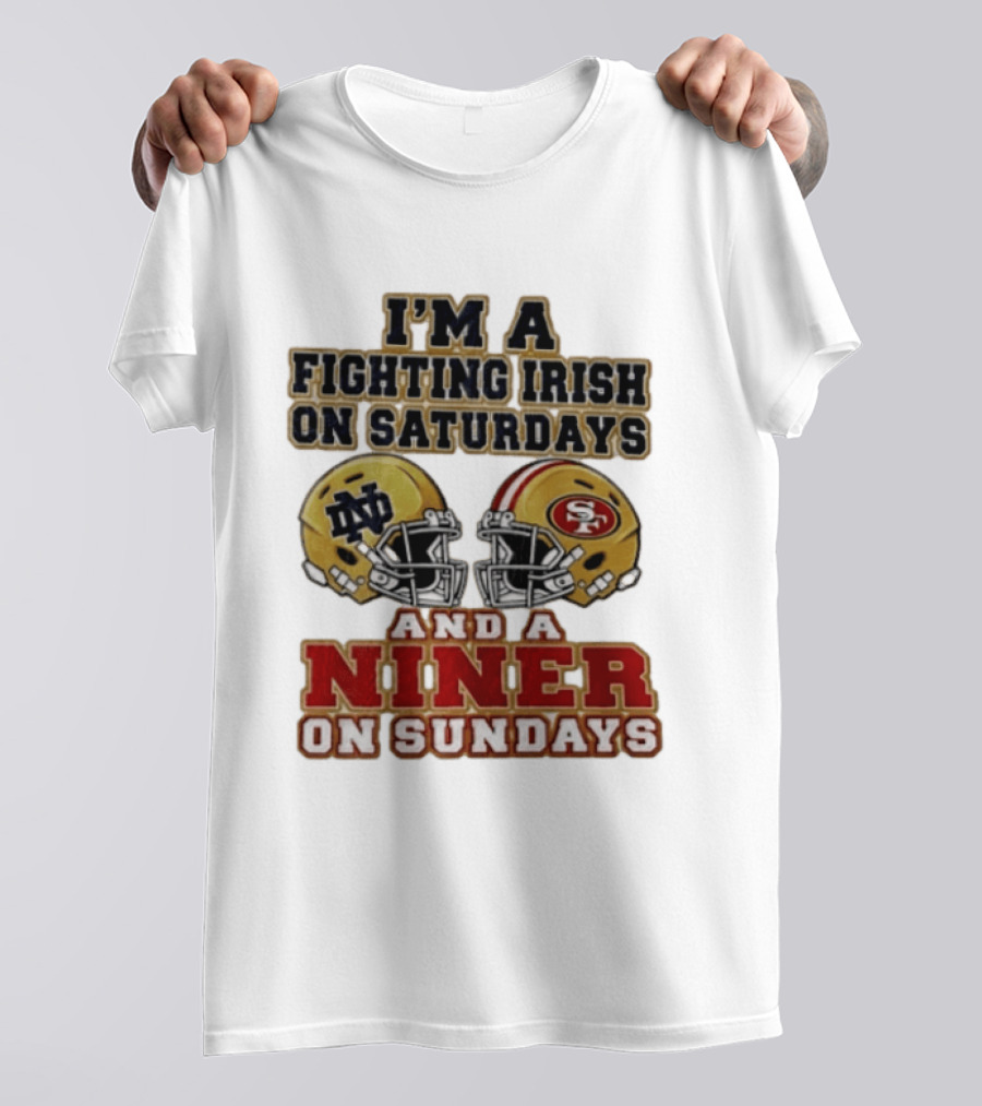 I'm A Fighting Irish On Saturdays And A Niner On Sundays Helmet 2026 T-Shirt