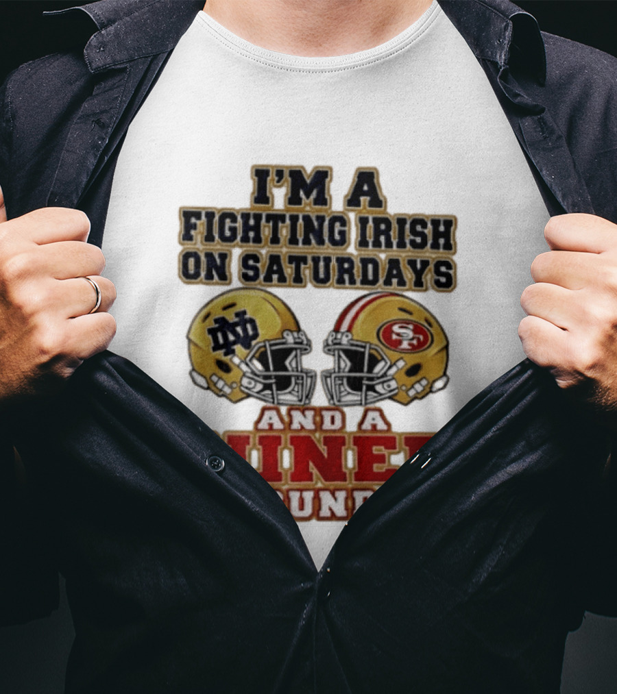 I'm A Fighting Irish On Saturdays And A Niner On Sundays Helmet 2026 T-Shirt