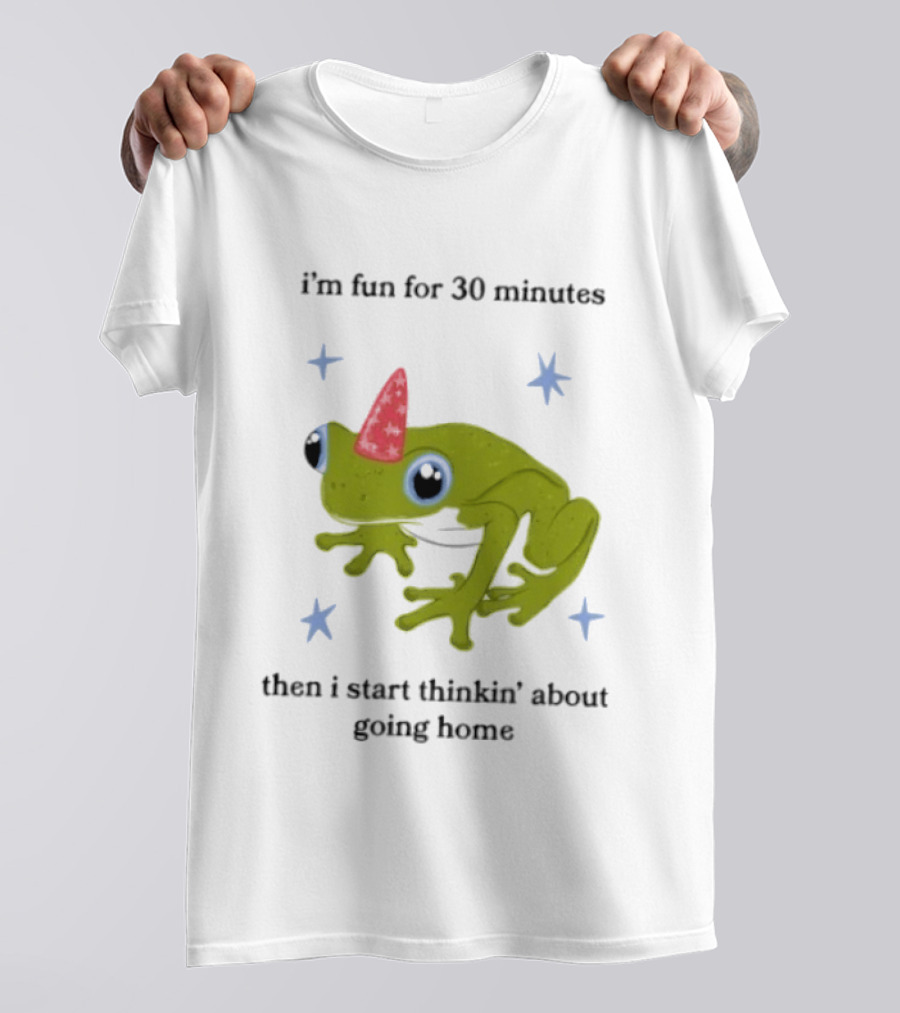 I'm Fun For 30 Minutes Frog With Star Accents Then I Start Thinkin' About Going Home T-Shirt