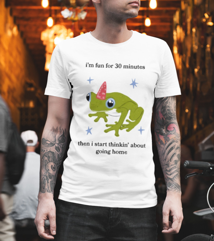 I'm Fun For 30 Minutes Frog With Star Accents Then I Start Thinkin' About Going Home T-Shirt
