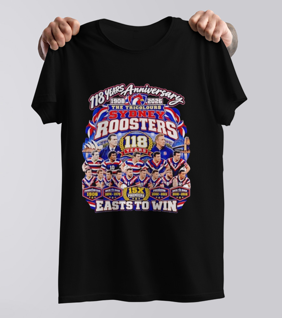 118 Years Anniversary Sydney Roosters 15X Premiers The Tricolours Easts To Win 1908 2026 T-Shirt