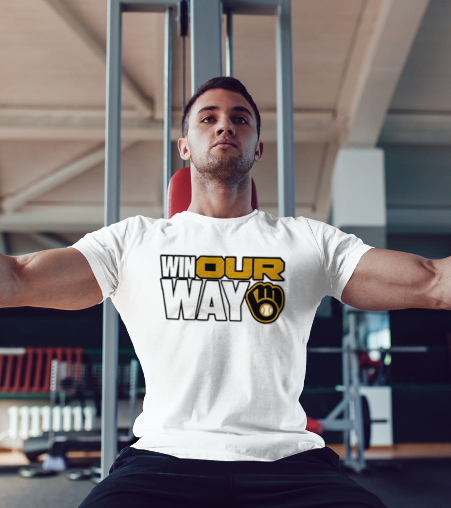 Milwaukee Brewers MLB Win Our Way Baseball Glove T-Shirt