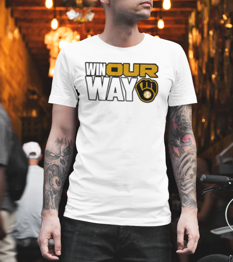 Milwaukee Brewers MLB Win Our Way Baseball Glove T-Shirt