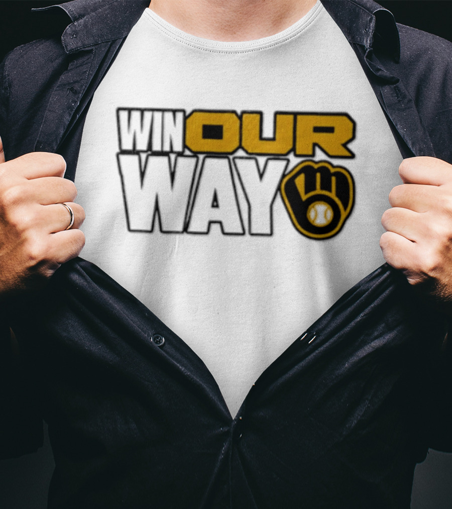 Milwaukee Brewers MLB Win Our Way Baseball Glove T-Shirt