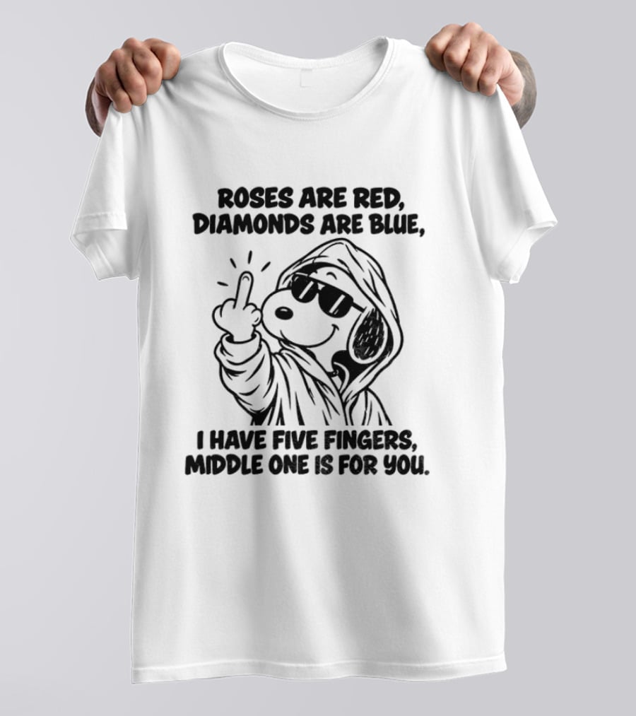 Snoopy Roses Are Red Diamonds Are Blue I Have Five Fingers Middle One Is For You T-Shirt