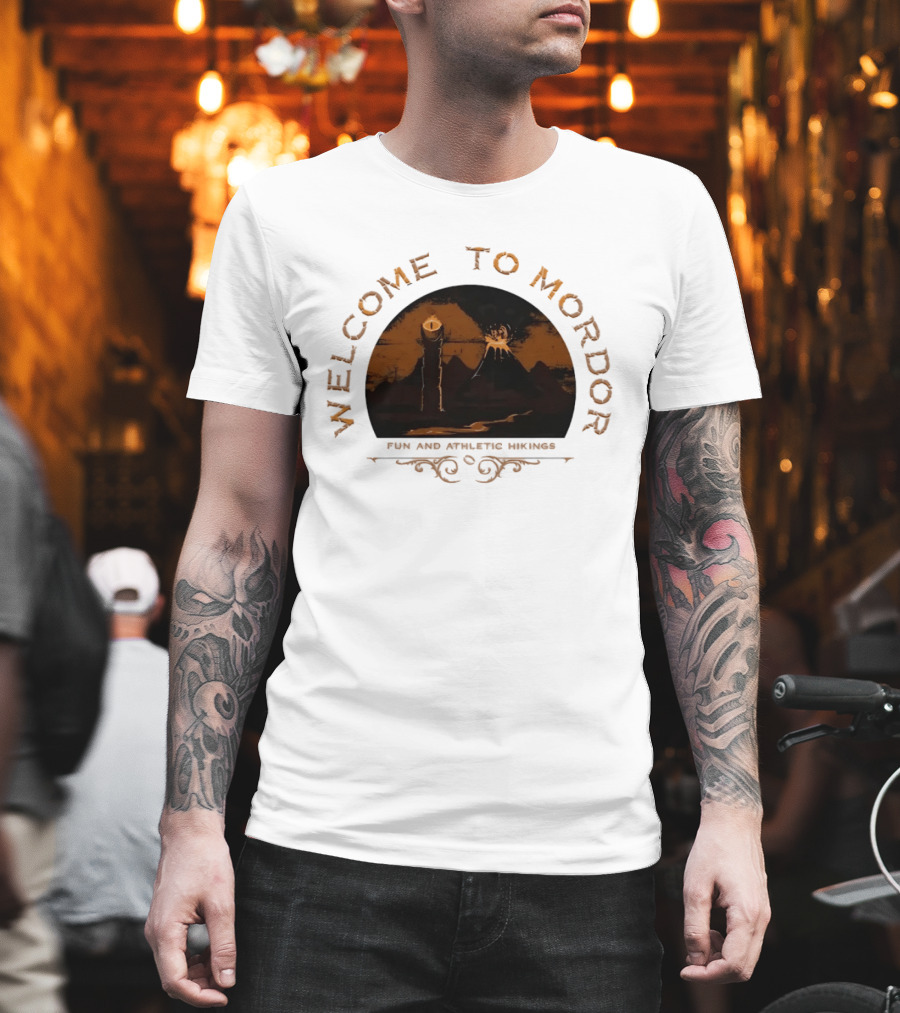 Welcome To Mordor Fun And Athletic Hikings Middle Earth Adventure Sauron's Eye Iconic Fantasy Journey T-Shirt