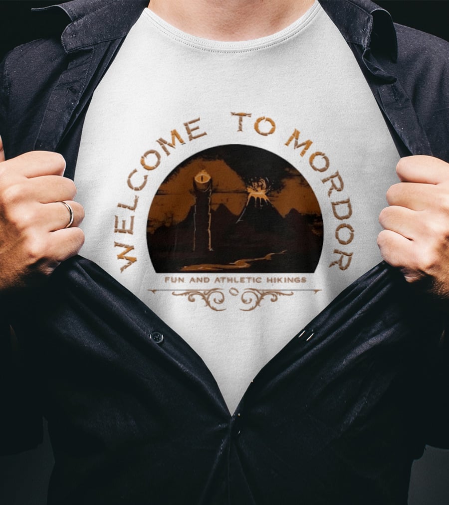Welcome To Mordor Fun And Athletic Hikings Middle Earth Adventure Sauron's Eye Iconic Fantasy Journey T-Shirt