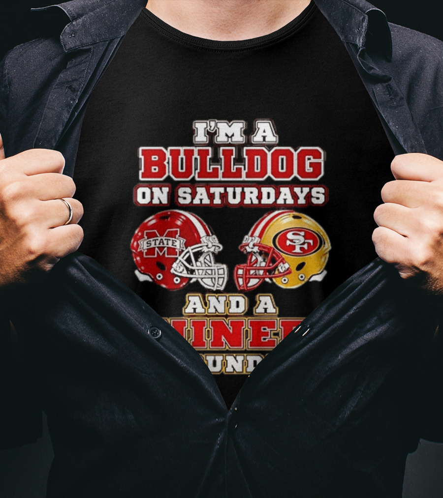 Mississippi State Bulldogs Fan On Saturdays And San Francisco 49ers Supporter On Sundays T-Shirt