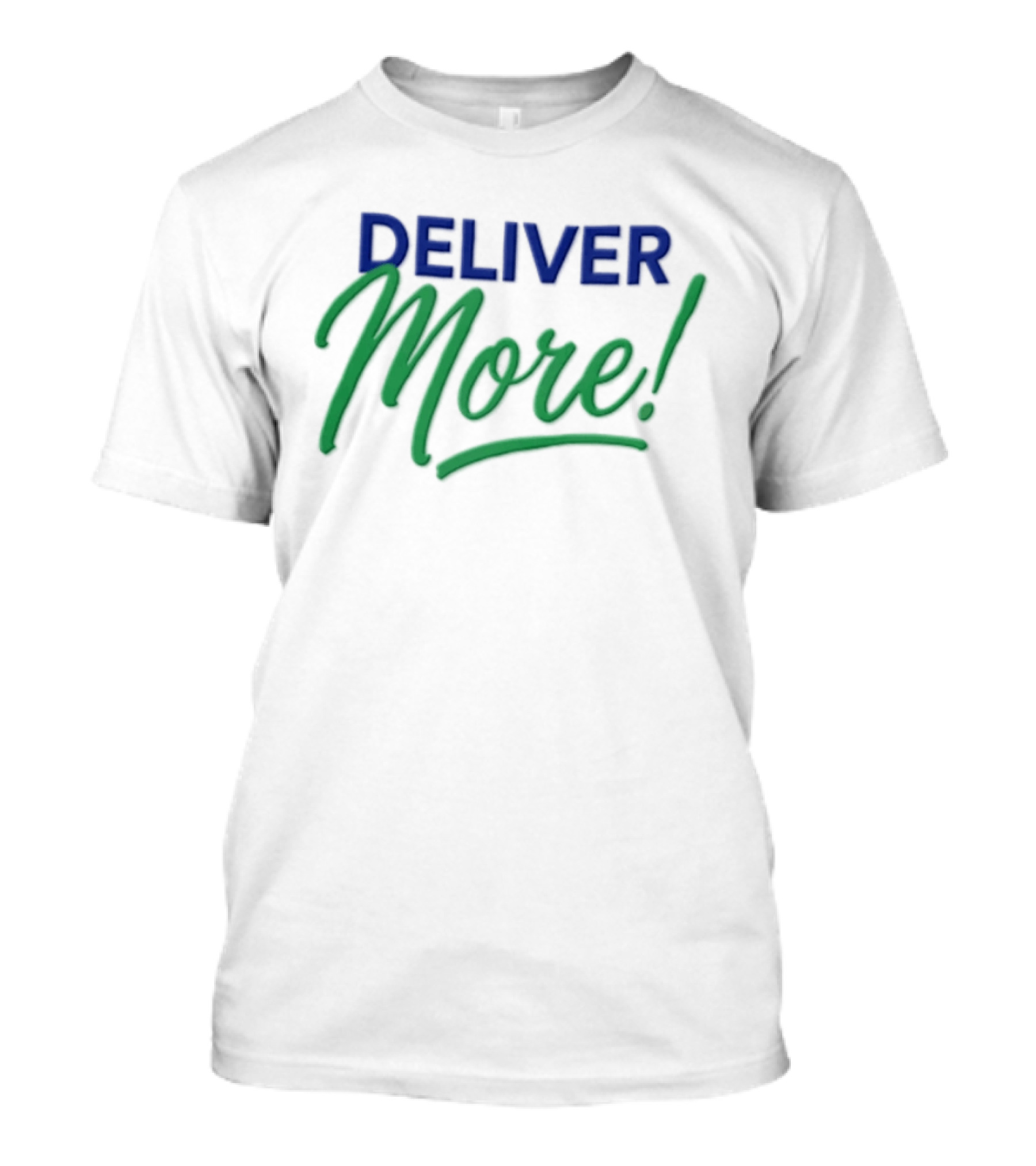 Deliver More Blue And Green Bold Motivational Calligraphy T-Shirt