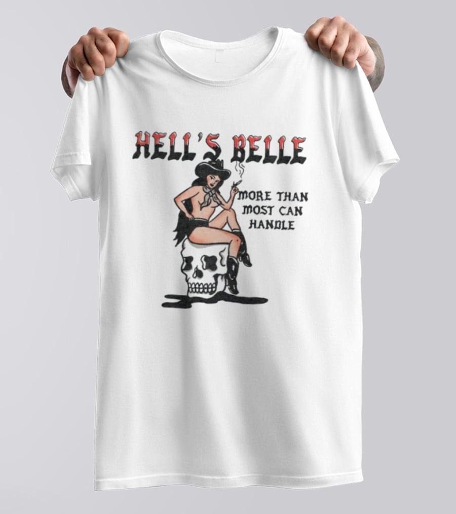 Hell's Belle More Than Most Can Handle Pin Up Cowgirl Skull T-Shirt