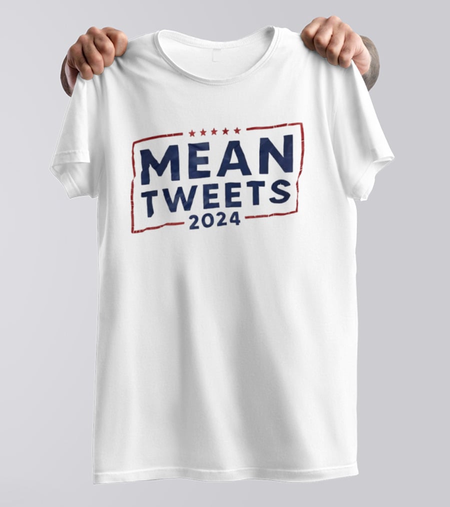 Mean Tweets 2024 Election Campaign Humor Political T-Shirt