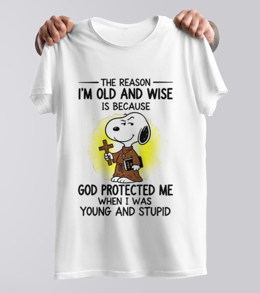 Snoopy The Reason I'm Old And Wise God Protected Me Young And Stupid T-Shirt