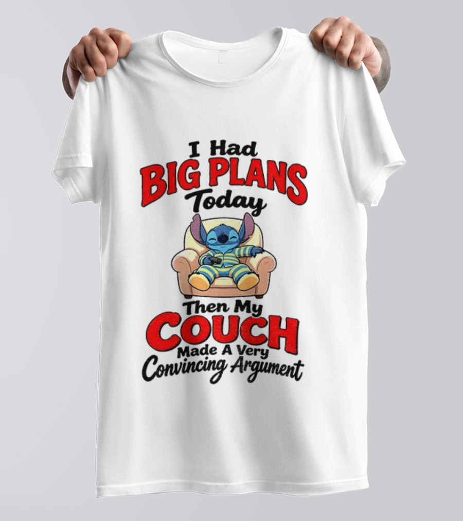 Stitch I Had Big Plans Today Then My Couch Made A Very Convincing Argument T-Shirt