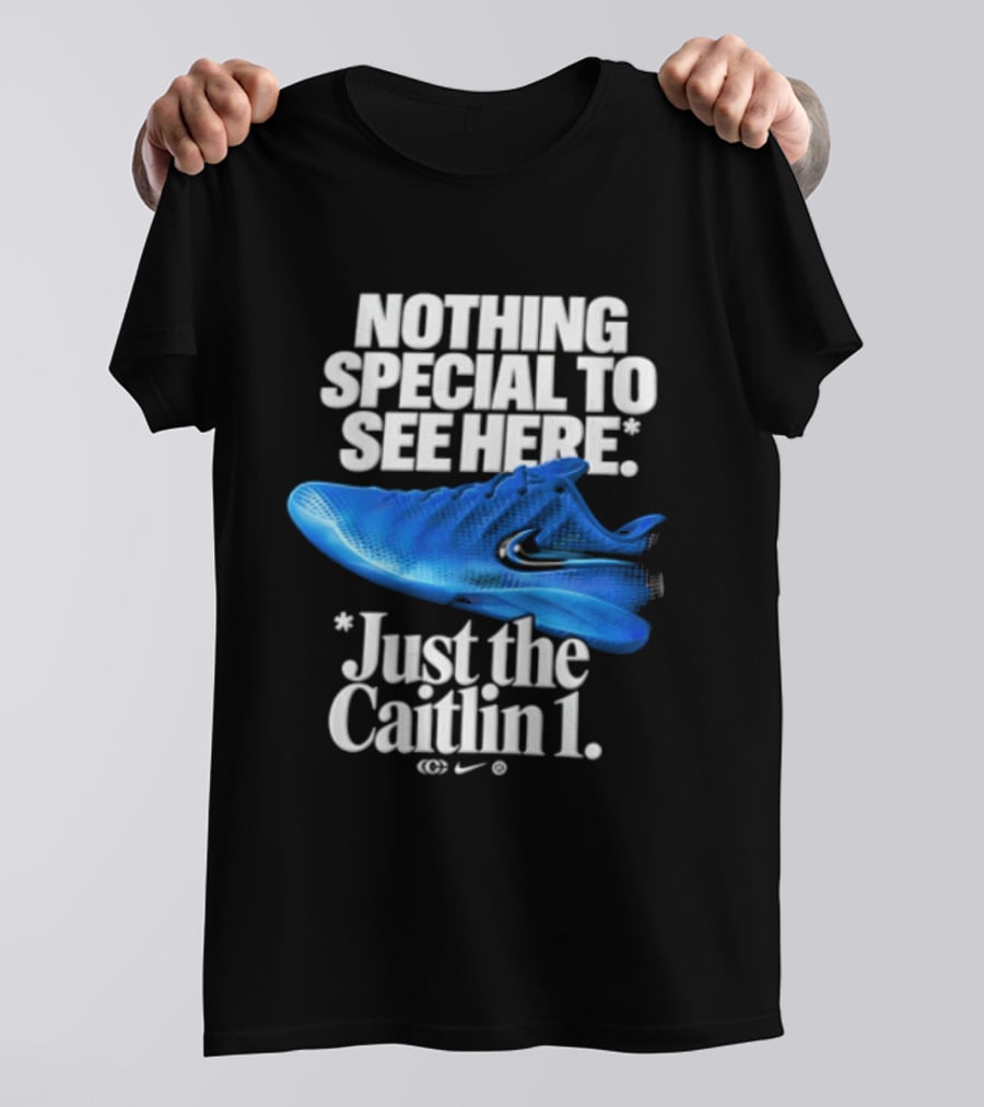 Nothing Special To See Here Just The Caitlin 1 Nike Sneakers T-Shirt