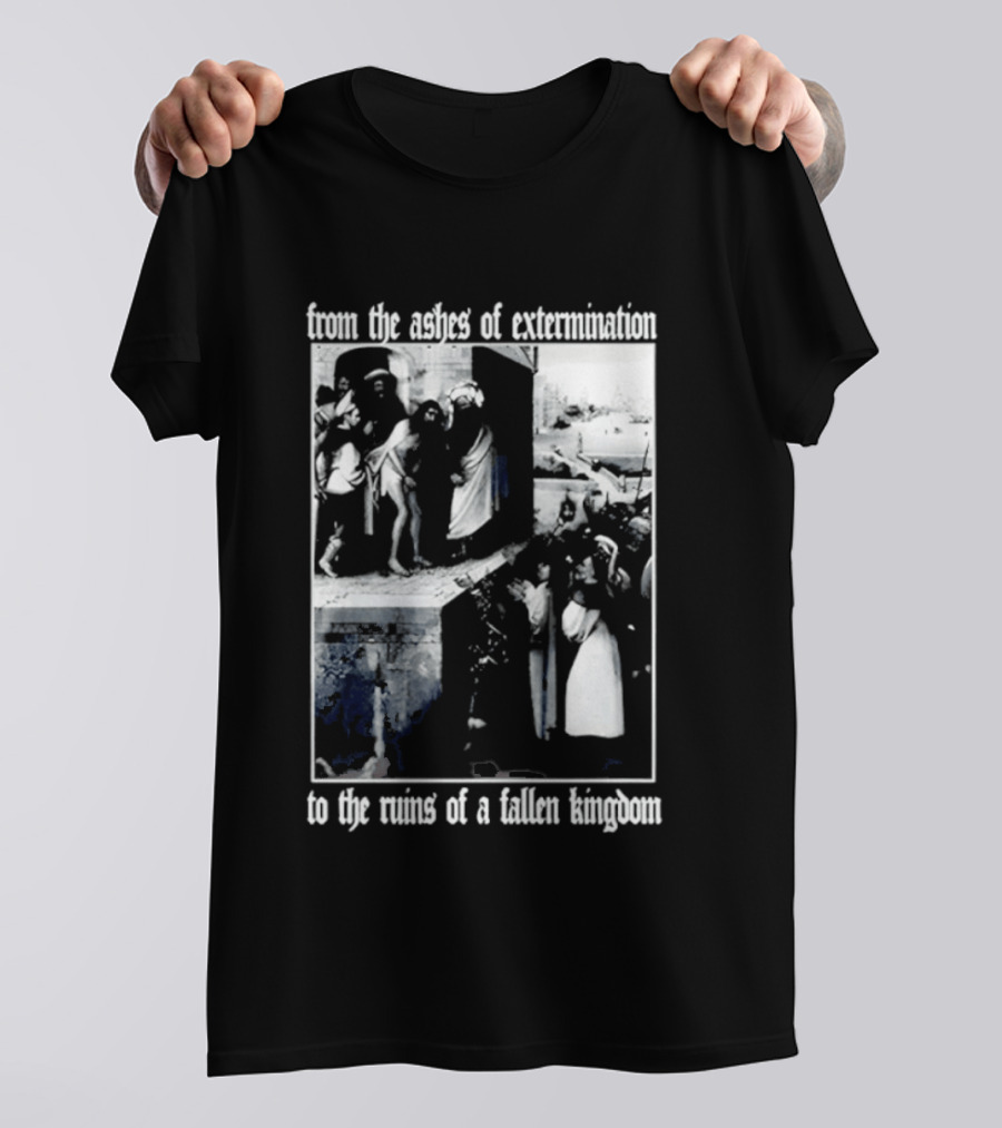 From The Ashes Of Extermination To The Ruins Of A Fallen Kingdom T-Shirt