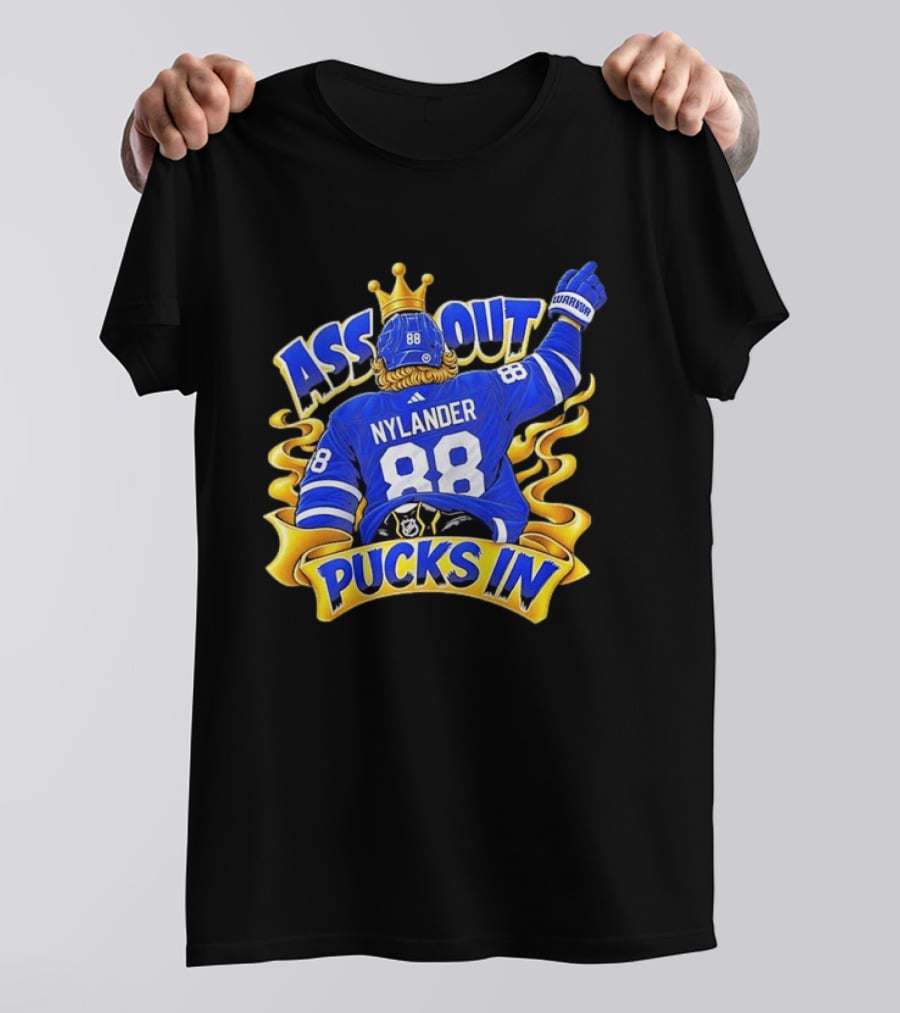 Ass Out Pucks In Nylander 88 Toronto Maple Leafs T-Shirt