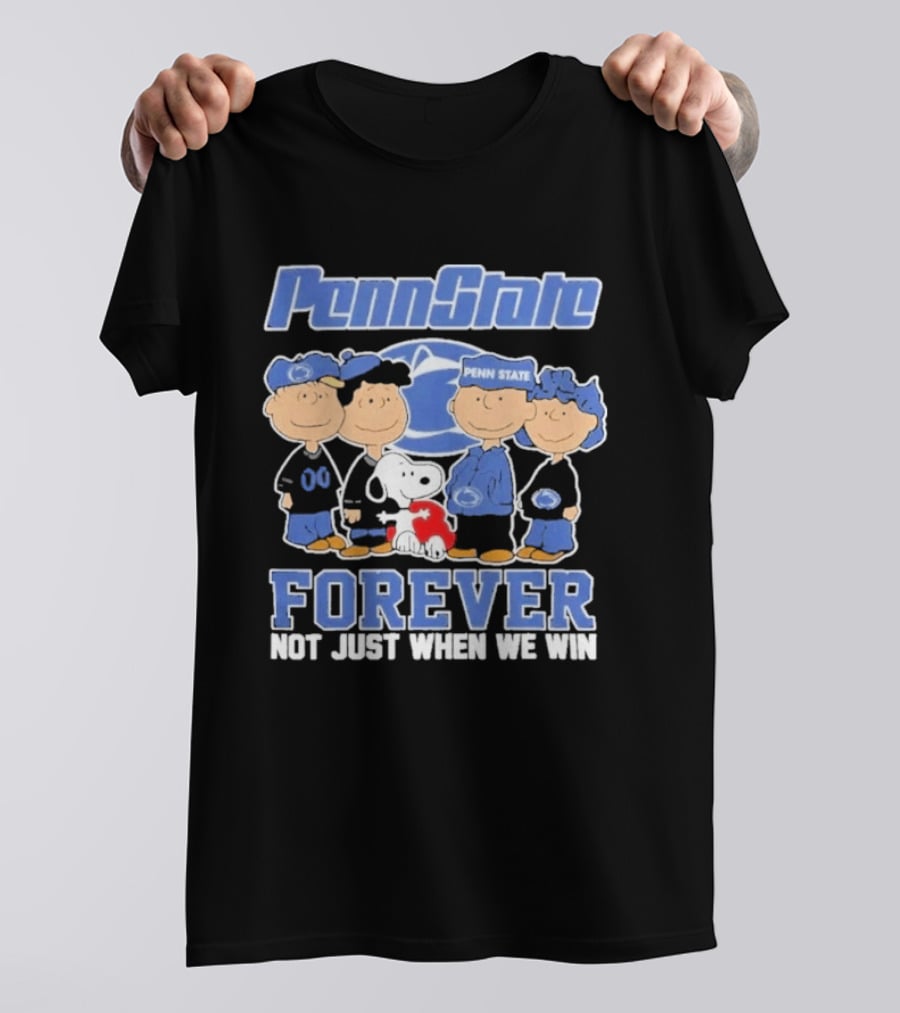 Penn State Nittany Lions Peanuts Snoopy Charlie Brown Forever Not Just When We Win T-Shirt