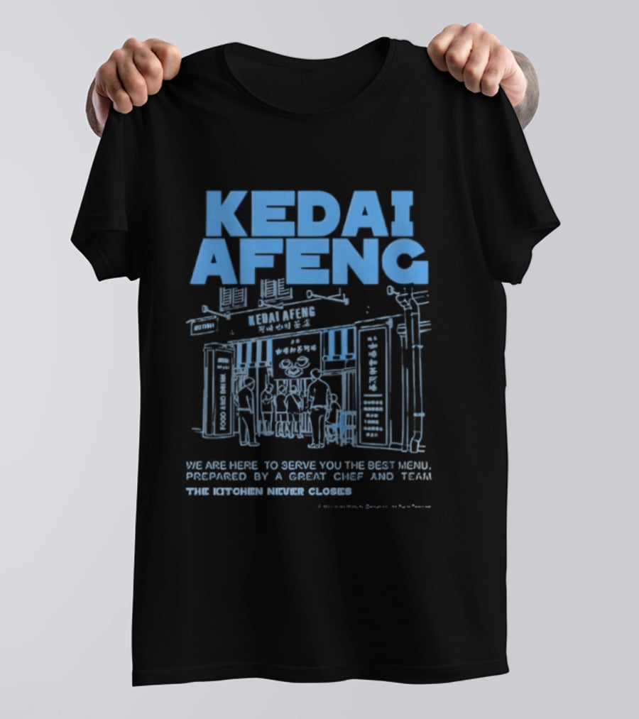 Kedai Afeng The Kitchen Never Closes Great Meals T-Shirt
