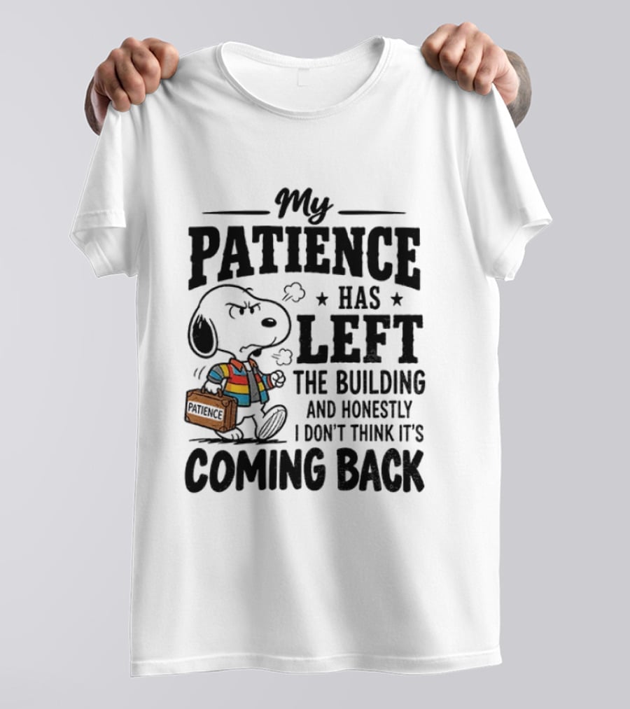 Grumpy Snoopy My Patience Has Left The Building Honestly I Don't Think It's Coming Back T-Shirt