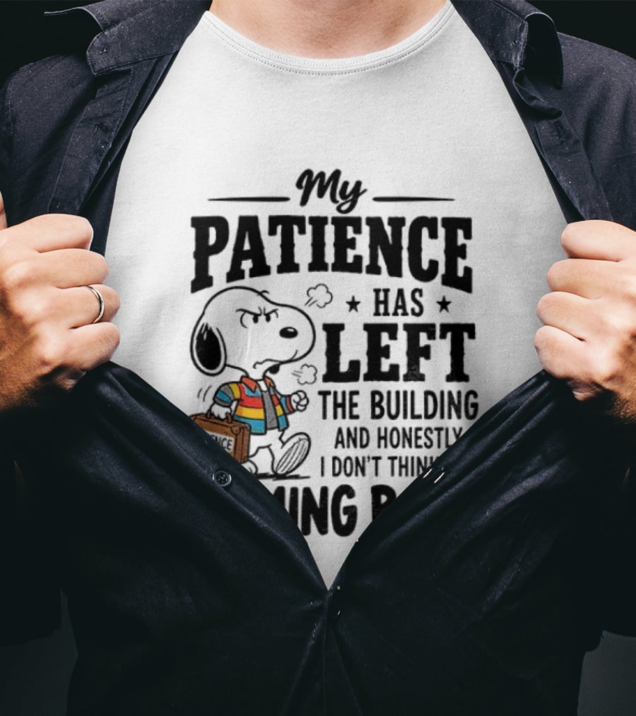 Grumpy Snoopy My Patience Has Left The Building Honestly I Don't Think It's Coming Back T-Shirt