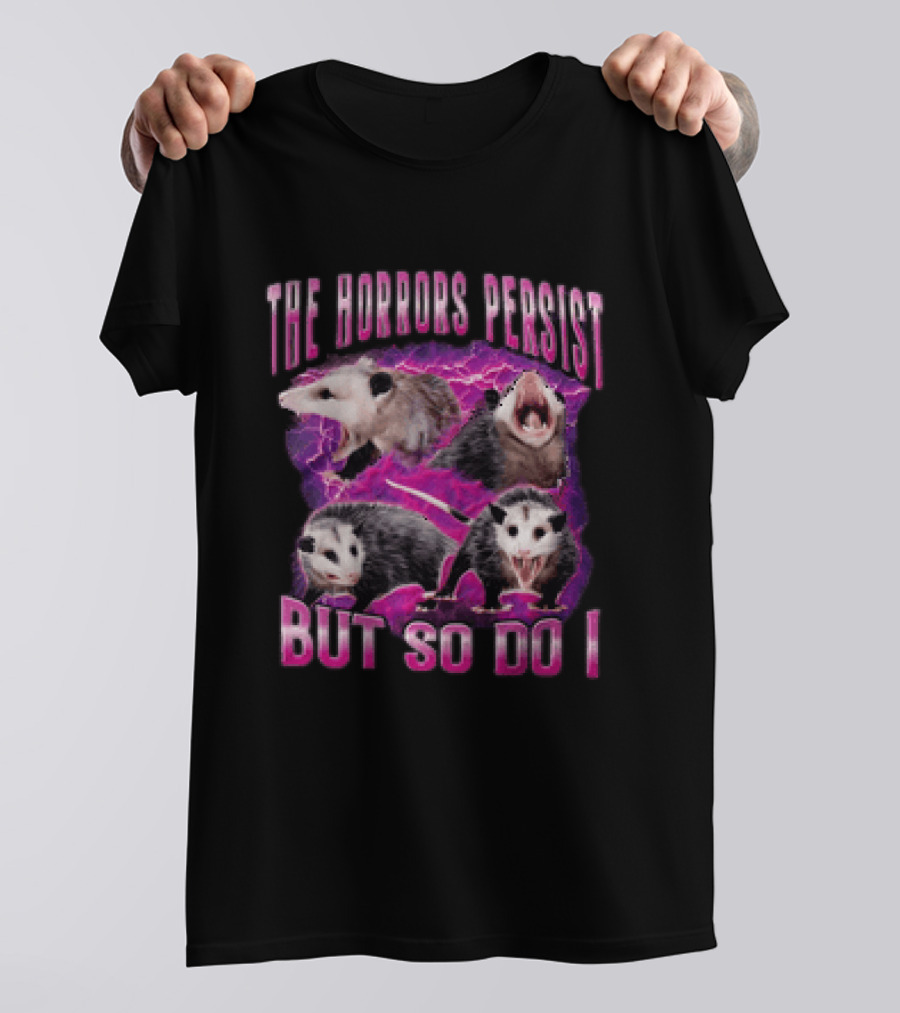 The Horrors Persist But So Do I Three Opossums Electric Pink Lightning T-Shirt