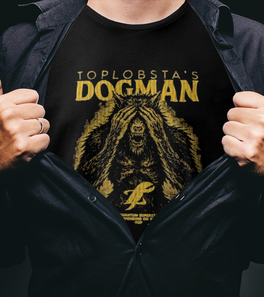 Toplobsta’s Dogman Quantum Superstate Creature T-Shirt