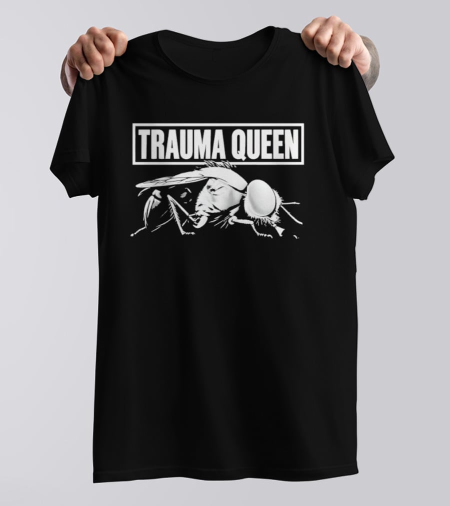 Trauma Queen Fly Insect Sarcastic Humor T-Shirt