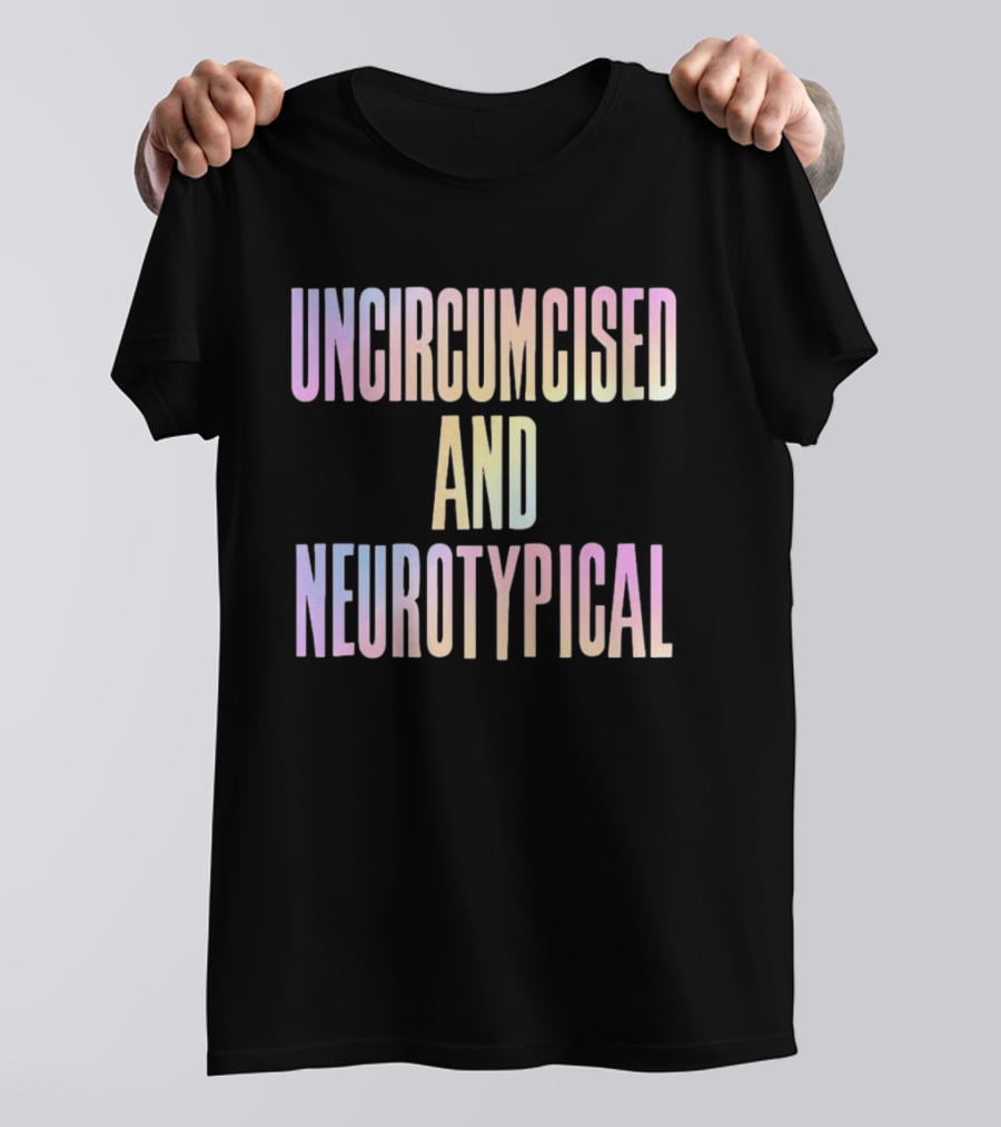 Uncircumcised And Neurotypical Pastel Gradient T-Shirt
