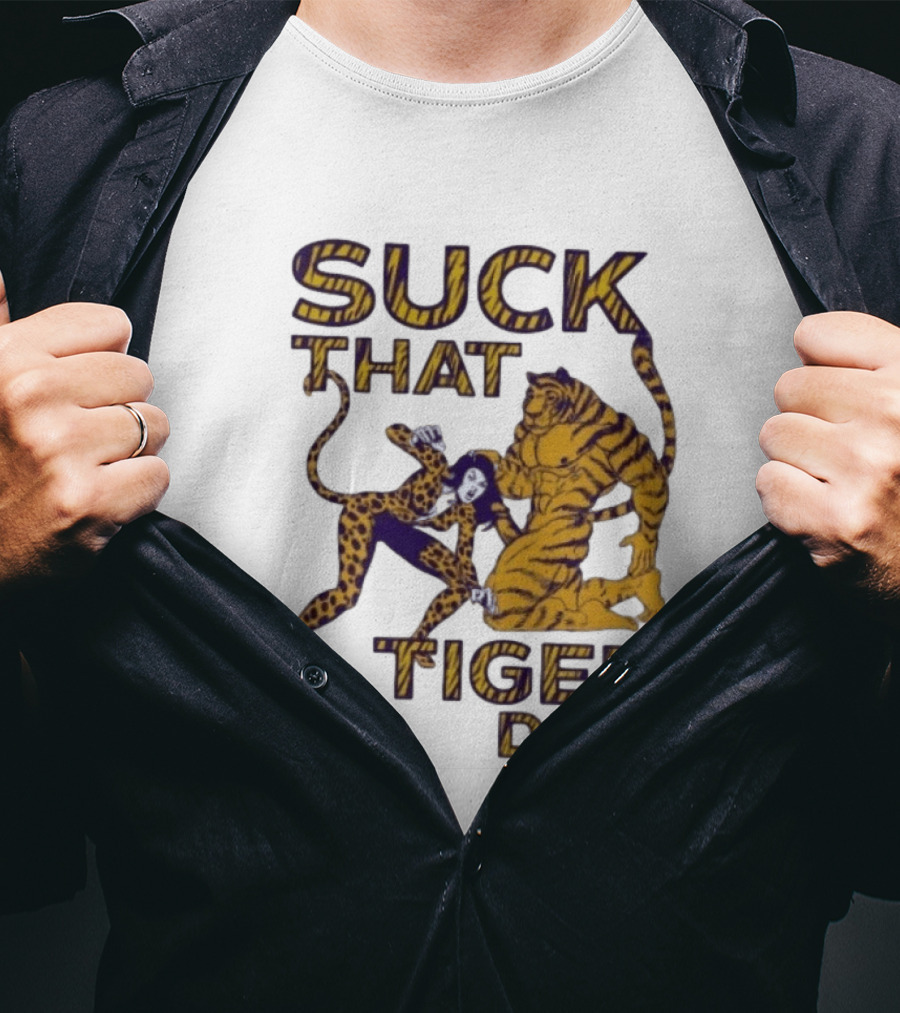 LSU Tigers Suck That Tiger Dick T-Shirt