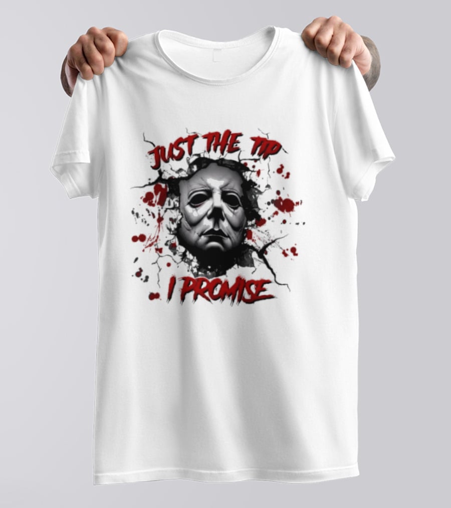 Michael Myers Just The Tip I Promise Halloween Horror Mask Blood Splatter T-Shirt
