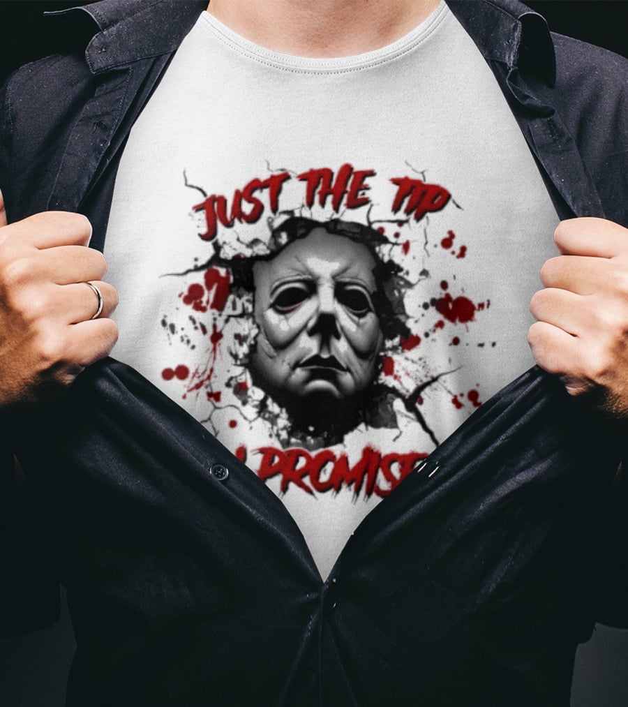Michael Myers Just The Tip I Promise Halloween Horror Mask Blood Splatter T-Shirt