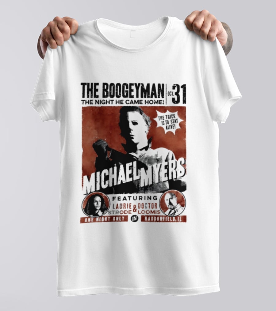 The Boogeyman Michael Myers Oct 31 The Night He Came Home Halloween Featuring Laurie Doctor Loomis T-Shirt