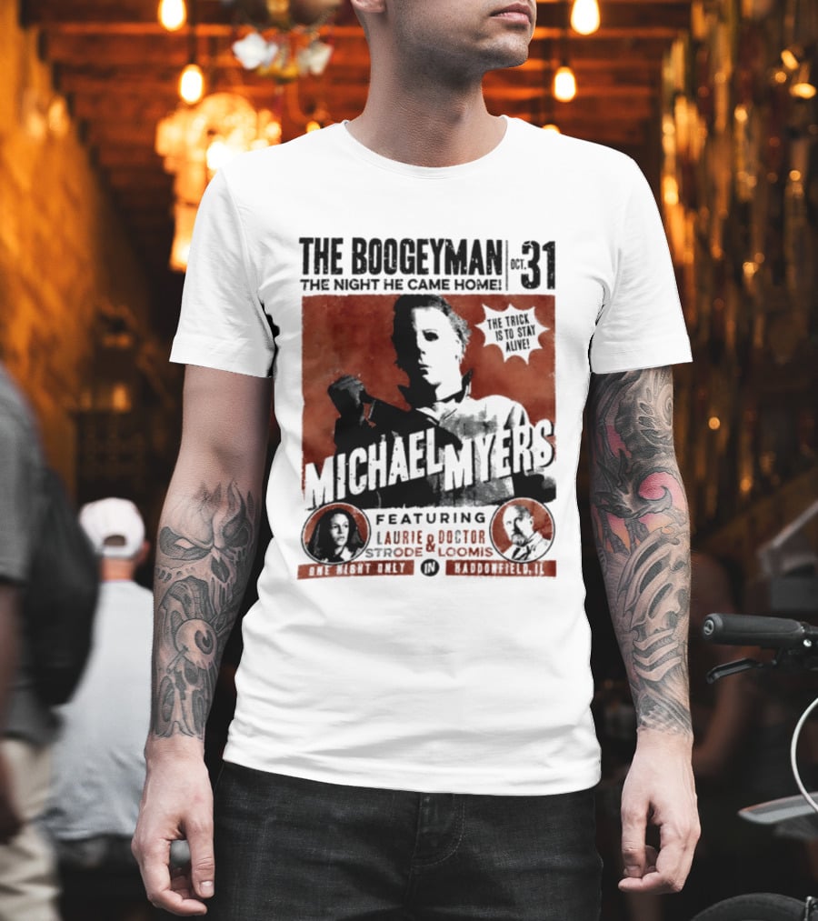 The Boogeyman Michael Myers Oct 31 The Night He Came Home Halloween Featuring Laurie Doctor Loomis T-Shirt