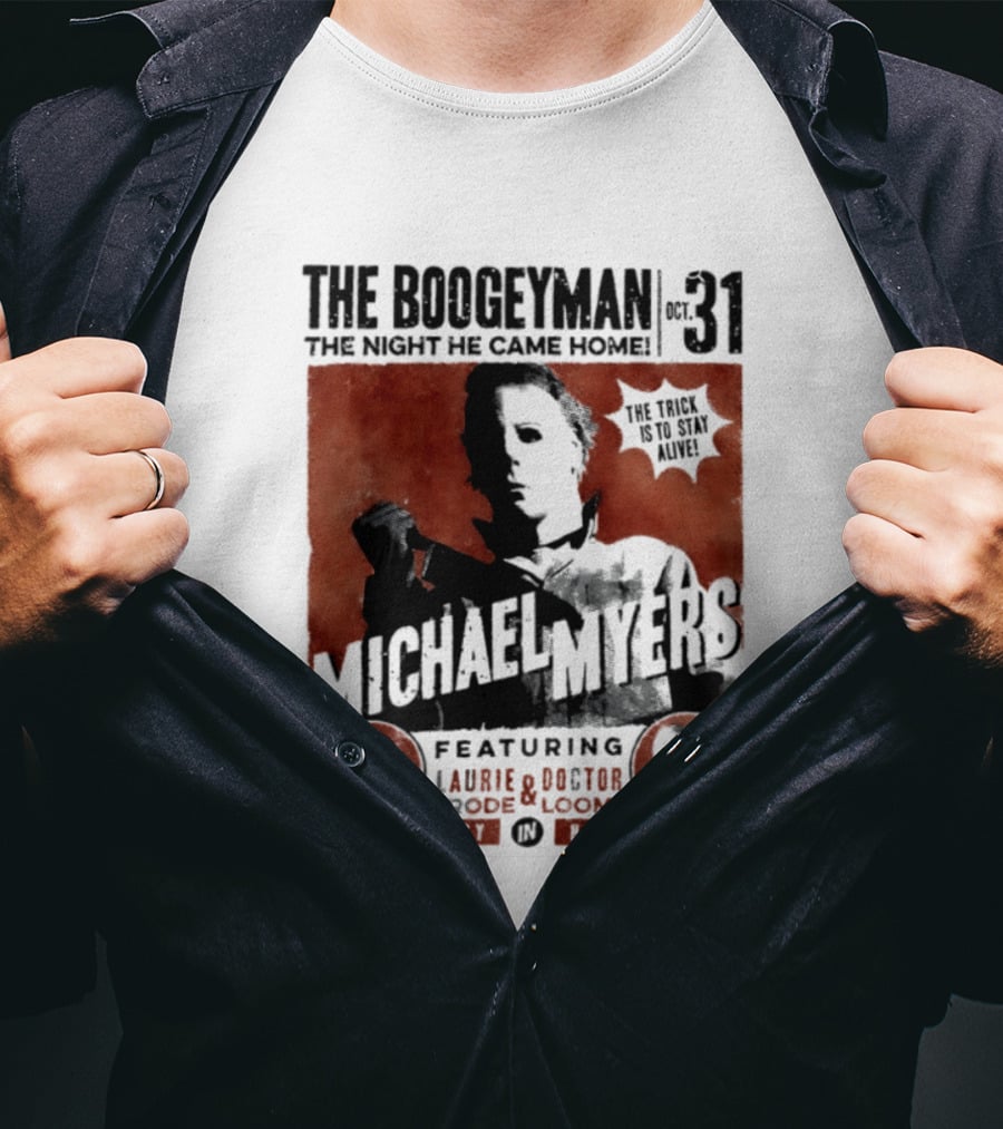 The Boogeyman Michael Myers Oct 31 The Night He Came Home Halloween Featuring Laurie Doctor Loomis T-Shirt