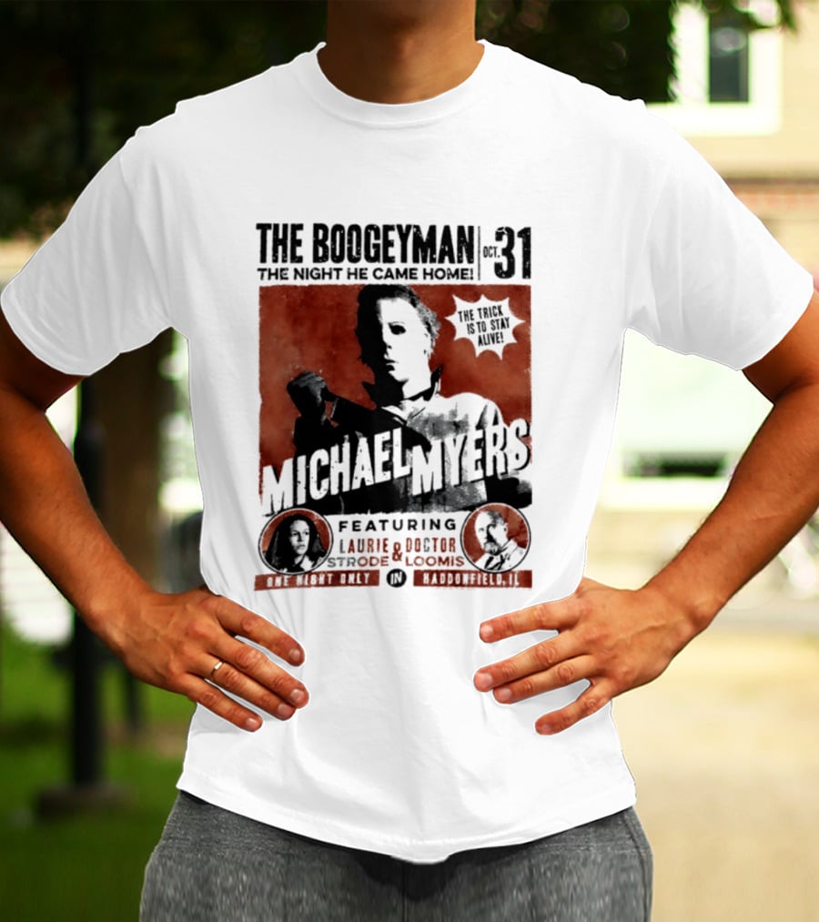 The Boogeyman Michael Myers Oct 31 The Night He Came Home Halloween Featuring Laurie Doctor Loomis T-Shirt