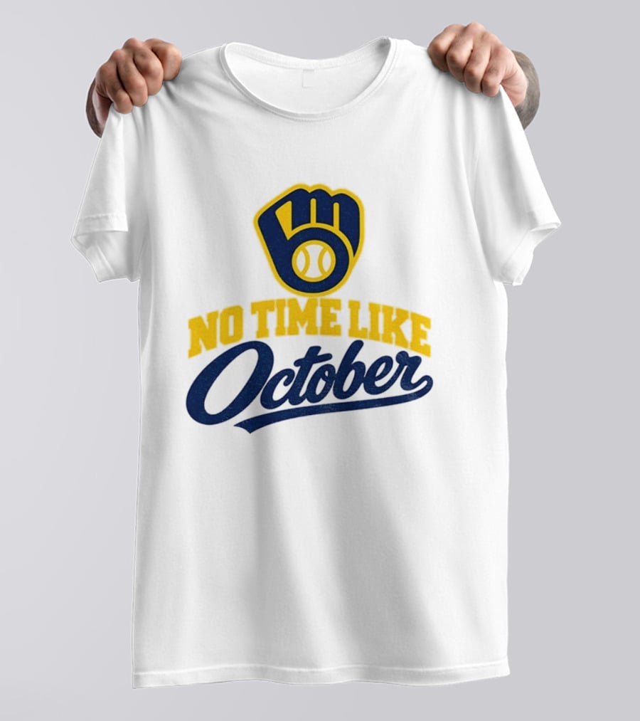 Milwaukee Brewers No Time Like October MLB Playoff Push Baseball Fan Gear T-Shirt