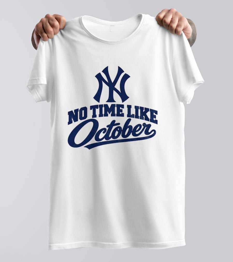 New York Yankees No Time Like October MLB T-Shirt