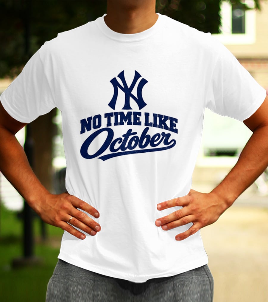 New York Yankees No Time Like October MLB T-Shirt