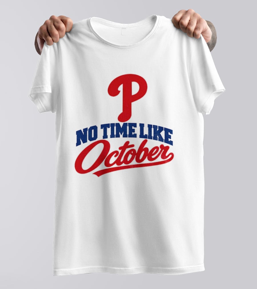 Philadelphia Phillies No Time Like October MLB Playoffs 2023 T-Shirt