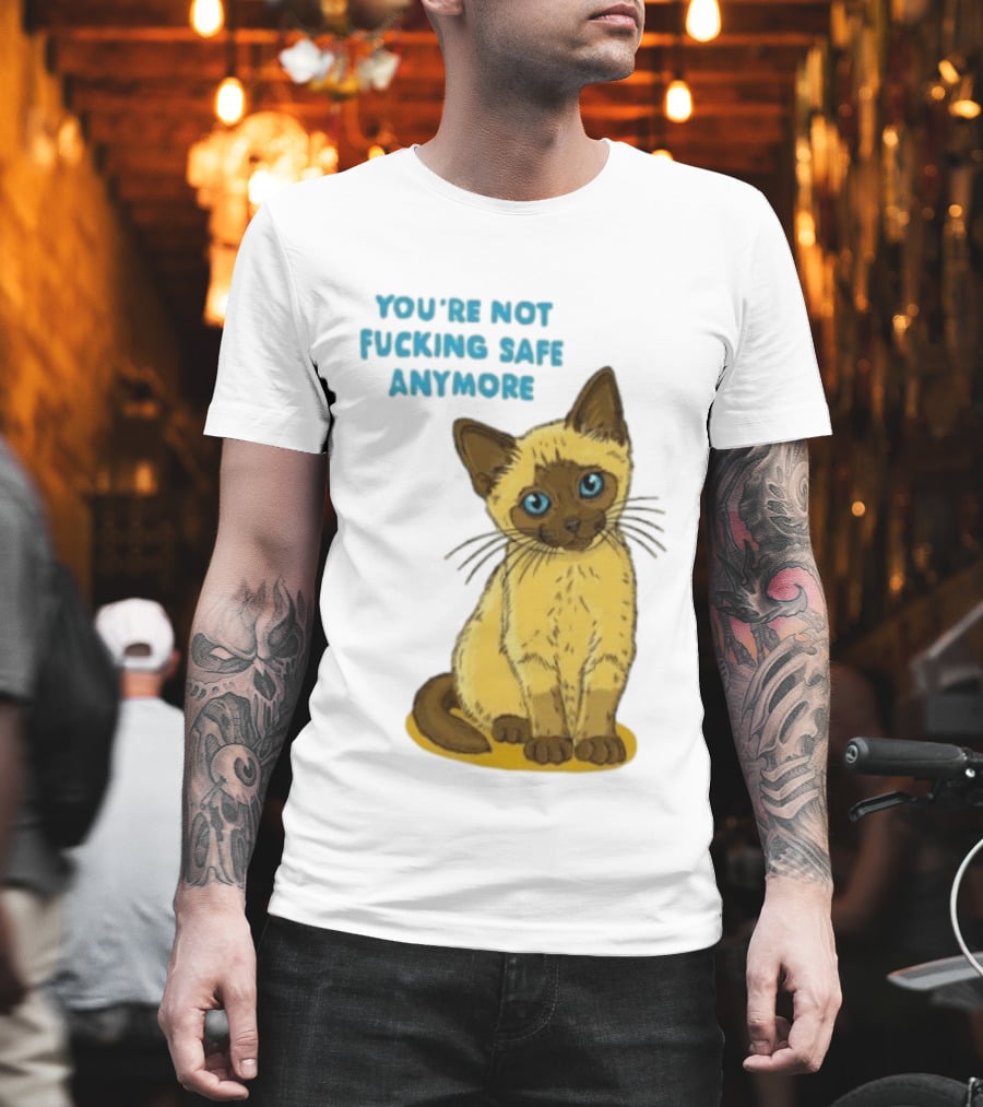 Siamese Cat You're Not Safe Anymore T-Shirt