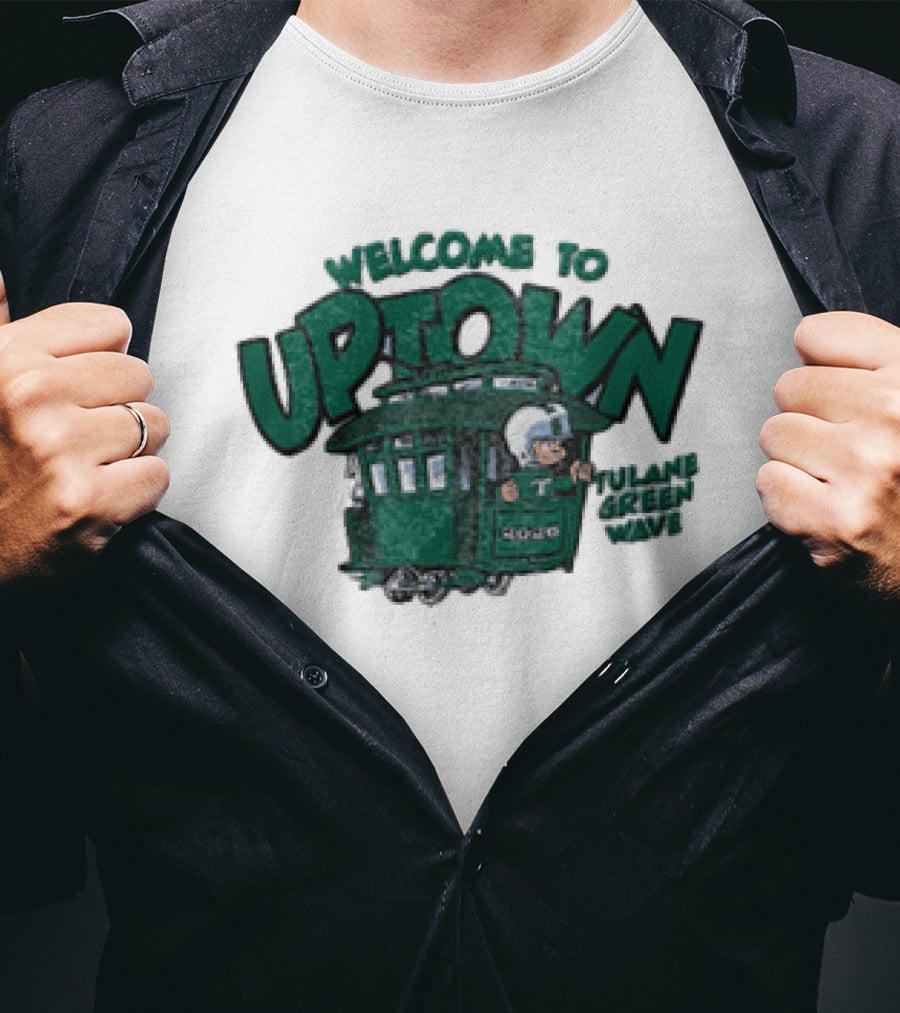 Welcome To Uptown Tulane Green Wave 2026 Streetcar T-Shirt