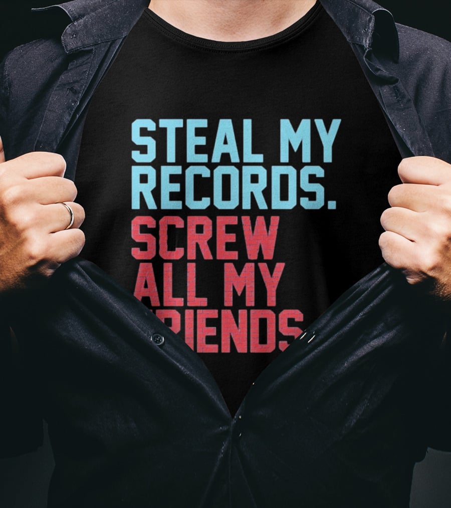 Steal My Records Screw All My Friends Pax Am Recording Stereo Sound T-Shirt