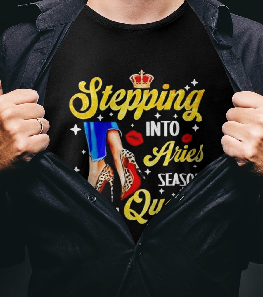Stepping Into Aries Season Like A Queen Crystal Crown High Heels And Lipstick Kiss T-Shirt