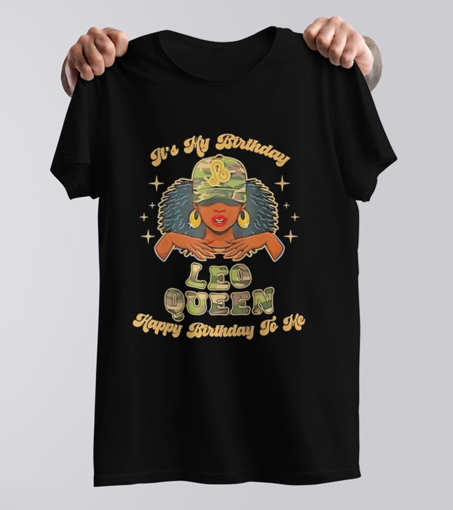 It's My Birthday Leo Queen Happy Birthday To Me Stars Camo Hat T-Shirt