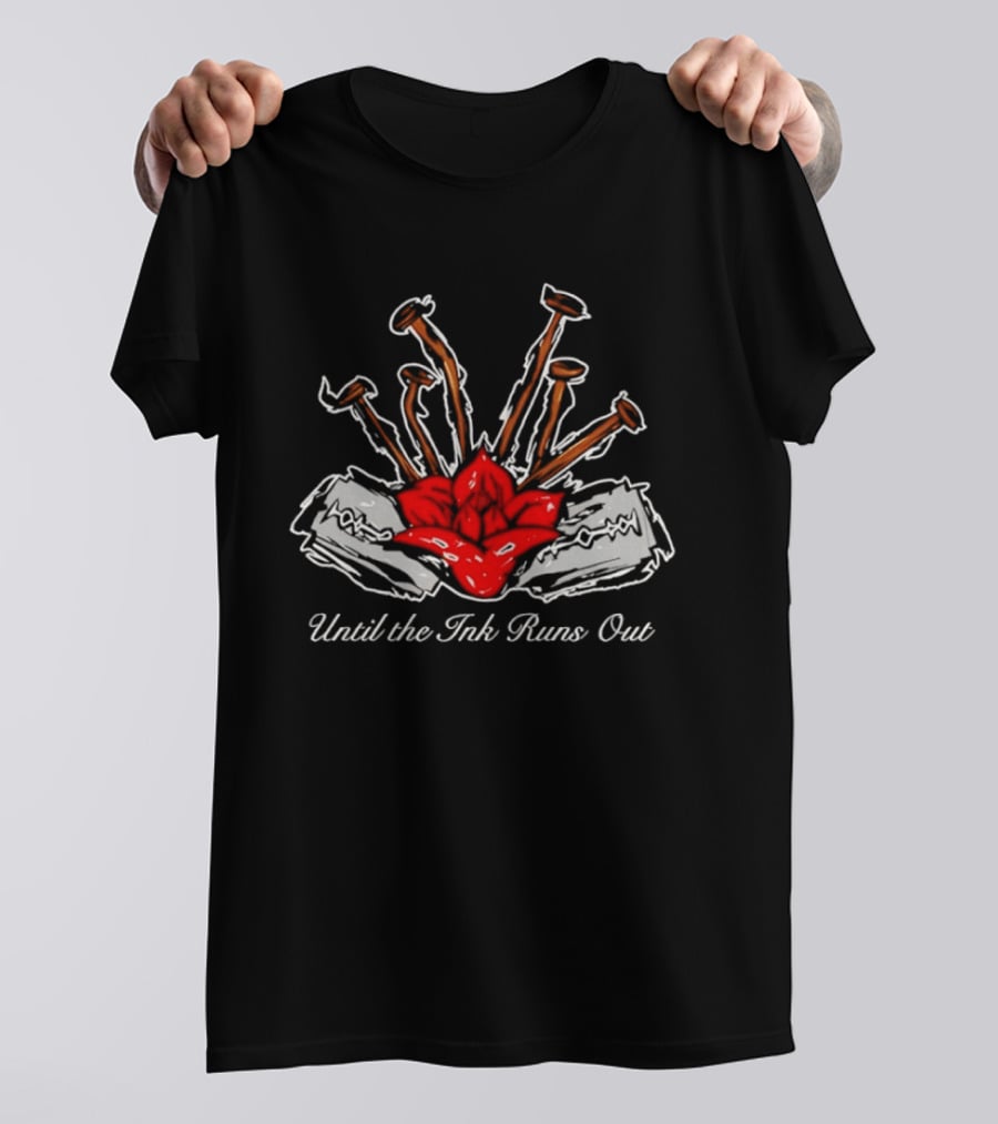 Until The Ink Runs Out Rose And Nails Tattoo Tattoo Inspired Red Rose And Nails T-Shirt