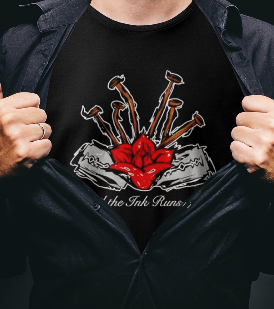 Until The Ink Runs Out Rose And Nails Tattoo Tattoo Inspired Red Rose And Nails T-Shirt